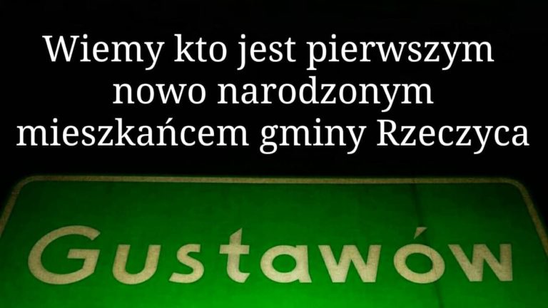 Wiemy kto jest pierwszym nowo narodzonym mieszkańcem gminy Rzeczyca.