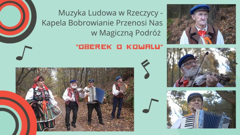 Muzyka Ludowa w Rzeczycy – Kapela Bobrowianie Przenosi Nas w Magiczną Podróż „Oberek o Kowalu”